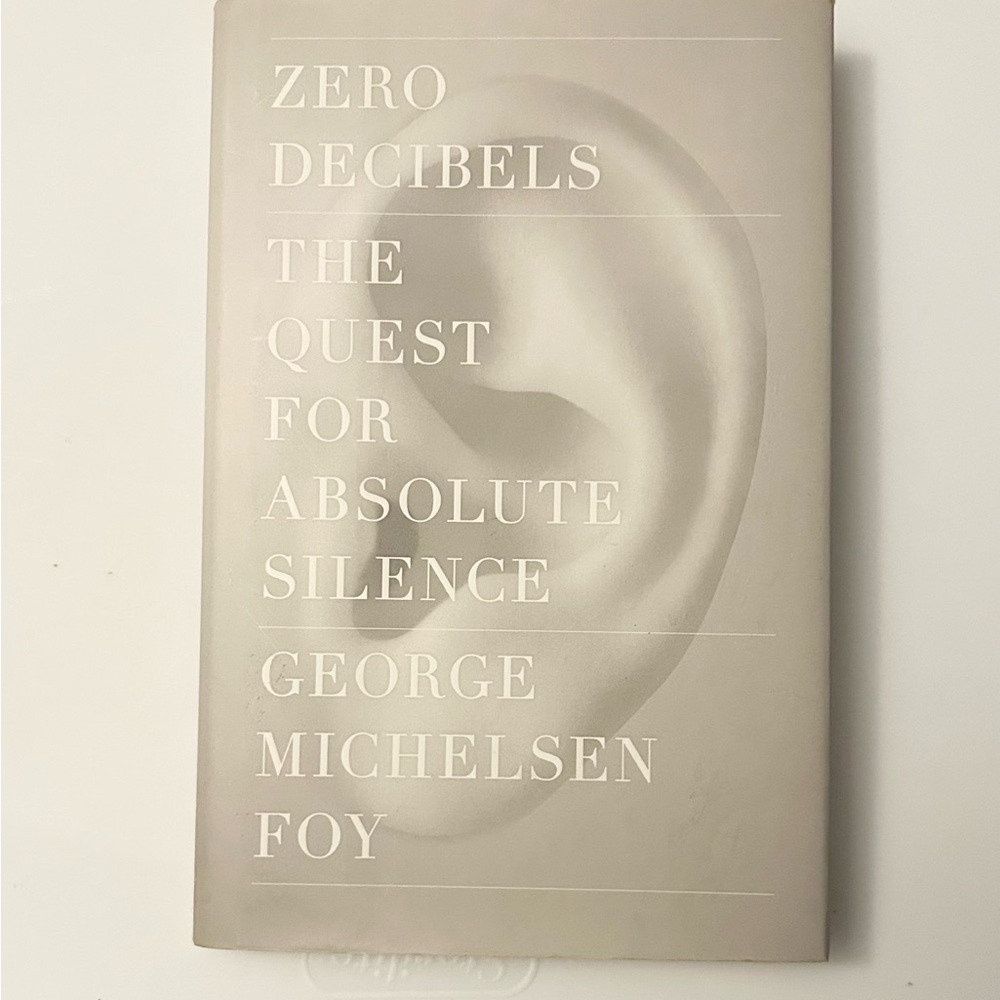 Zero Decibels The Quest for Absolute Silence Book by George Michelsen Foy